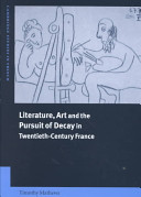 Literature, art and the pursuit of decay in twentieth-century France /