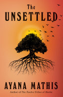 The unsettled / Ayana Mathis.