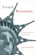 French resistance : the French-American culture wars /