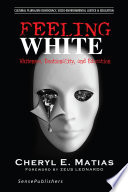 Feeling white : whiteness, emotionality, and education /