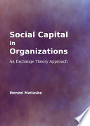 Social Capital in Organizations : an Exchange Theory Approach.