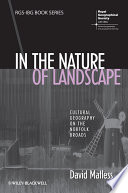 In the nature of landscape : cultural geography on the Norfolk Broads / David Matless.