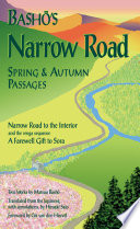 Bashō's Narrow road : spring & autumn passages : two works / by Matsuo Bashō ; translated from the Japanese, with annotations by Hiroaki Sato ; foreword by Cor van den Heuvel.