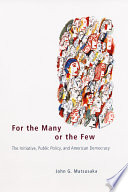 For the many or the few : the initiative, public policy, and American democracy /