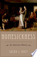 Homesickness : an American history / Susan J. Matt.
