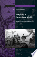 Imagining a postnational world : hegemony and space in modern China /