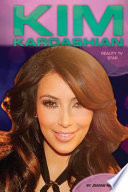Kim Kardashian : reality tv star /