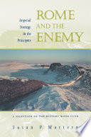 Rome and the enemy : imperial strategy in the principate / Susan P. Mattern.