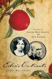 Eden's outcasts : the story of Louisa May Alcott and her father /