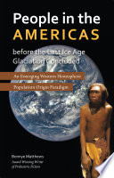 People in the Americas before the last Ice Age glaciation concluded : an emerging western hemisphere population origin paradigm /