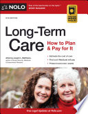 Long-term care : how to plan and pay for it /