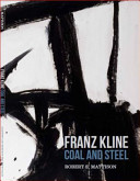 Franz Kline : coal and steel /