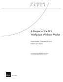 A review of the U.S. workplace wellness market Soeren Mattke, Christopher Schnyer, Kristin van Busum.