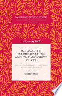 Inequality, marketization and the majority class : why did the European middle classes accept neo-liberalism? /