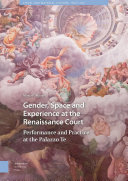 Gender, space and experience at the Renaissance court : performance and practice at the Palazzo Te /