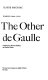 The other de Gaulle ; diaries 1944-1954 / Translated by Moura Budberg and Gordon Latta.