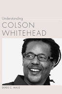 Understanding Colson Whitehead /