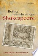 Being and having in Shakespeare / Katharine Eisaman Maus.