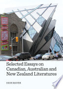 Selected essays on Canadian, Australian and New Zealand literatures /