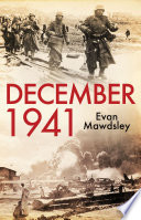 December 1941 twelve days that began a world war / Evan Mawdsley.