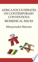 Africa focus debates on contemporary contentious biomedical issues /