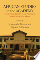 African Studies in the Academy : the Cornucopia of Theory, Praxis and Transformation in Africa?.