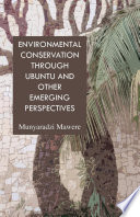 Environmental conservation through ubuntu and other emerging perspectives /