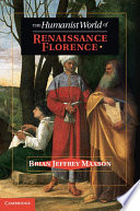 The humanist world of Renaissance Florence /