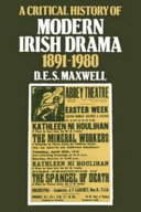 A critical history of modern Irish drama, 1891-1980 /