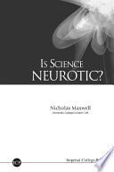 Is science neurotic? Nicholas Maxwell.