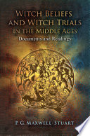 Witch beliefs and witch trials in the Middle Ages documents and readings /