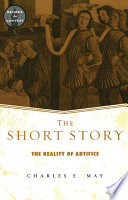 The short story : the reality of artifice / Charles E. May.