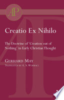 Creatio ex nihilo : the doctrine of 'Creation out of Nothing' in early Christian thought / Gerhard May ; translated by A.S. Worrall.