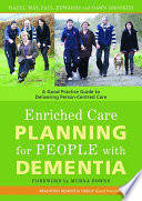 Enriched care planning for people with dementia : a good practice guide for delivering person-centred dementia care /