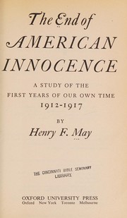 The end of American innocence : a study of the first years of our own time, 1912-1917 /