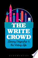 The write crowd : literary citizenship and the writing life /