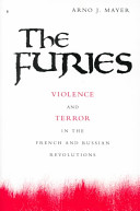 The furies : violence and terror in the French and Russian Revolutions / Arno J. Mayer.