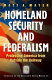Homeland security and federalism : protecting America from outside the Beltway / Matt A. Mayer.