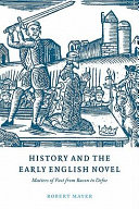 History and the early English novel : matters of fact from Bacon to Defoe / Robert Mayer.