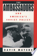 The ambassadors and America's Soviet policy /