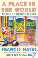 A place in the world : finding the meaning of home /