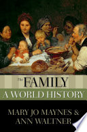 The family a world history / Mary Jo Maynes and Ann Waltner.