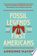 Fossil legends of the first Americans / Adrienne Mayor.