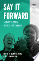 Say it forward : a guide to social justice storytelling /