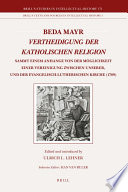 Vertheidigung der katholischen Religion : sammt einem Anhange von der Möglichkeit einer Vereinigung zwischen unserer, und der evangelisch-lutherischen Kirche (1789) /