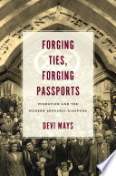 Forging ties, forging passports : migration and the modern Sephardi diaspora /