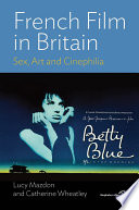 French film in Britain : sex, art and cinephilia /