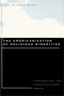 The Americanization of religious minorities : confronting the constitutional order /