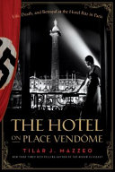The hotel on Place Vendôme : life, death, and betrayal at the Hôtel Ritz in Paris /