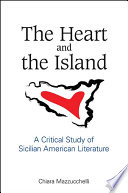 The heart and the island : a critical study of Sicilian American literature / Chiara Mazzucchelli.